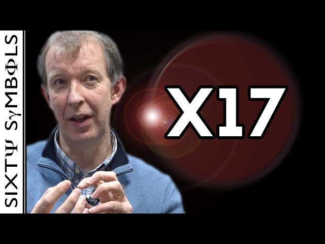 X17 - A new particle? -- Sixty Symbols