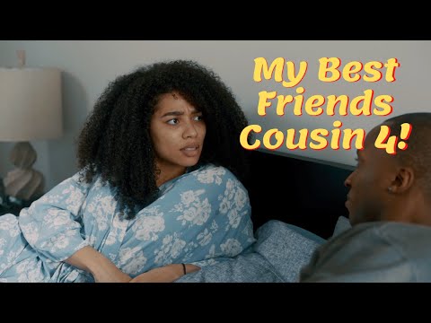 I Want My Best Friends Cousin