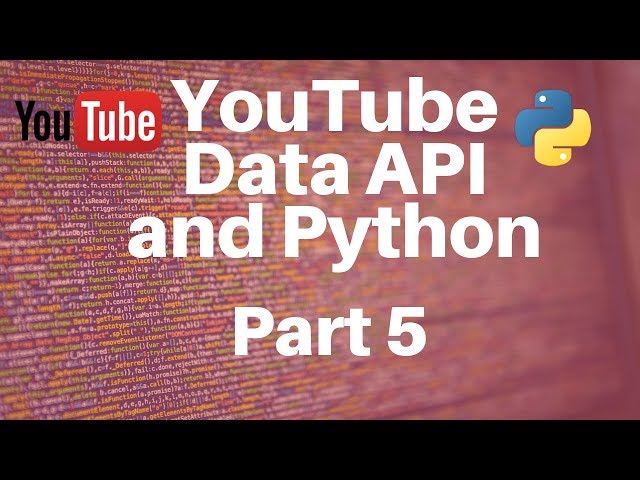 YouTube Data API and Python -- Part 5