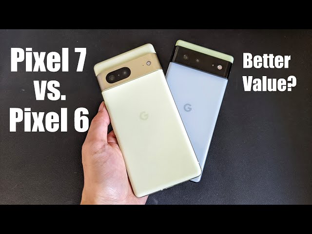 Google Pixel 7 vs. Pixel 6 Comparison - What's Different? Which One is the Better Buy?