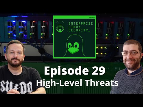 Enterprise Linux Security Episode 29 - High Level Threats