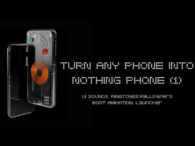 Turn any phone into Nothing Phone (1) | Ui sounds, ringtones, wallpapers, launcher and bootanimation