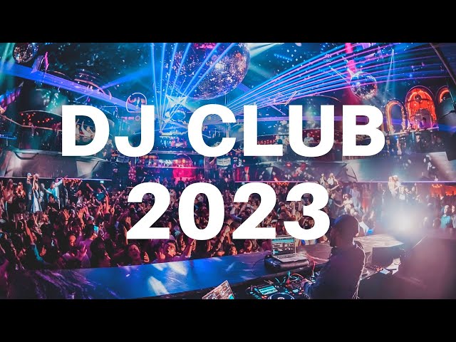 DJ CLUB MIX 2023 - Mashups and Remixes of Popular Songs - DJ Remix Songs Club and Festival Music 🎉