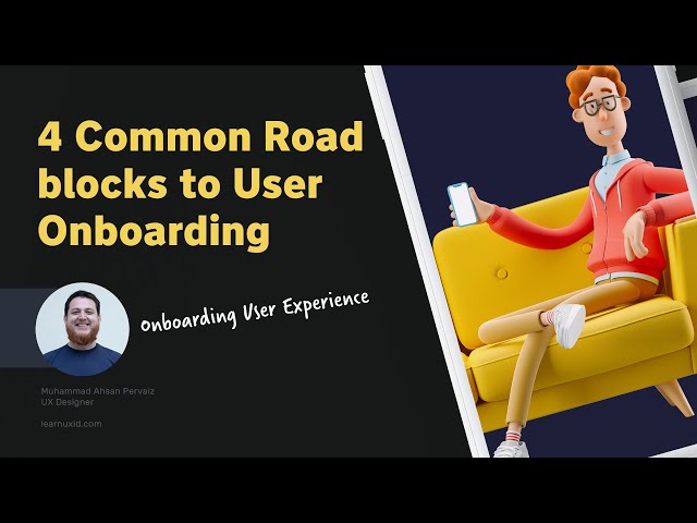 Remove these 4 common Road Blocks for better On boarding User Experience