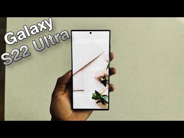 Greatest Samsung Smartphone? - Galaxy S22 Ultra Unboxing