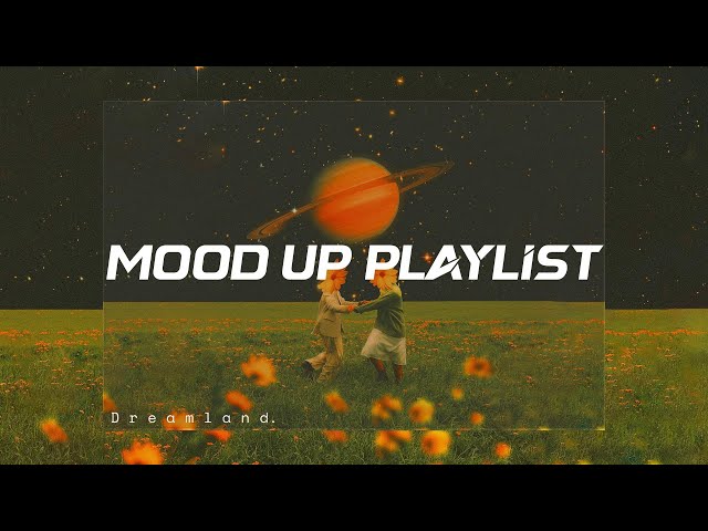 Mood Up Playlist ~ Best songs that make you dance