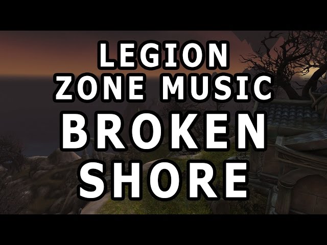 Broken Shore Zone Music - World of Warcraft Legion
