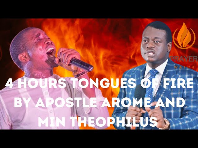 4 HOURS TONGUES OF FIRE || APOSTLE AROME OSAYI & MIN THEOPHILUS