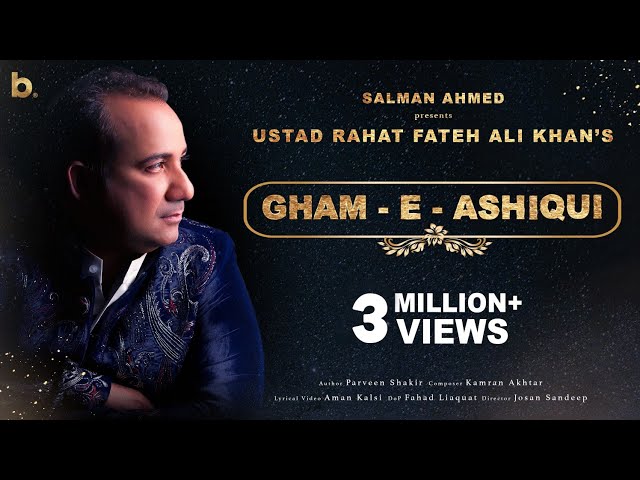 Gham-e-Ashiqui - Ustad Rahat Fateh Ali Khan - Salman Ahmed - Full Song