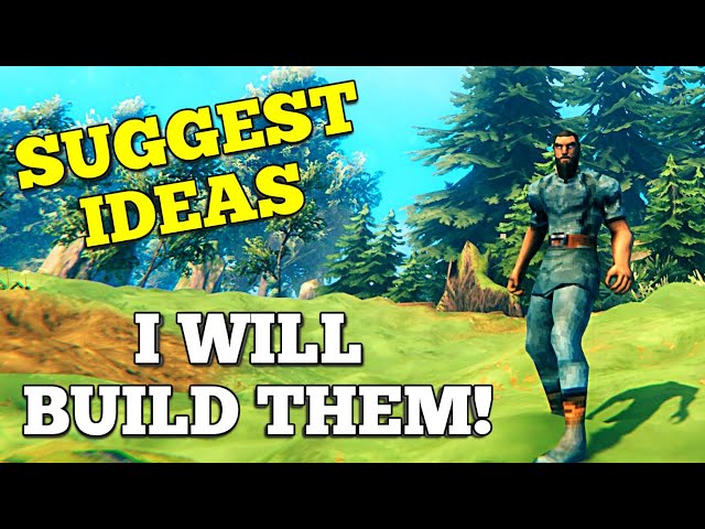 I Will Build YOUR Ideas In Valheim - SUGGEST NOW!