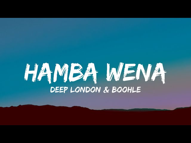 Deep London ft. Boohle - Hamba Wena (Lyrics)