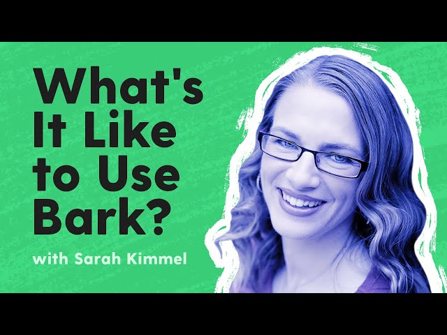 What's It Like to Use Bark? Sarah Kimmel Shares Her Experience