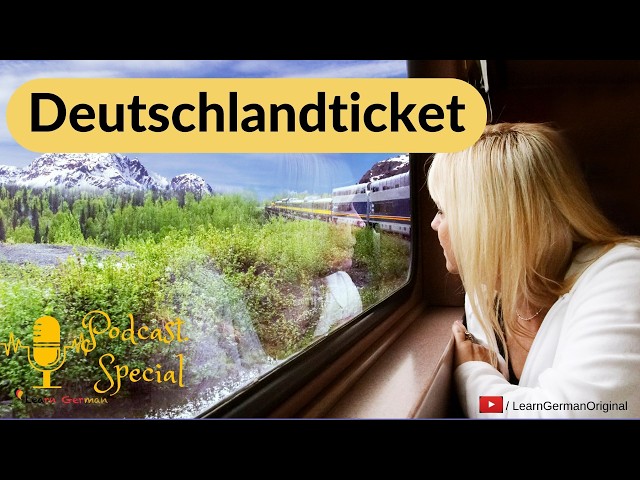 Germany Ticket | Deutschland Ticket | Podcast Special | Hören | Learn German | B2-C1