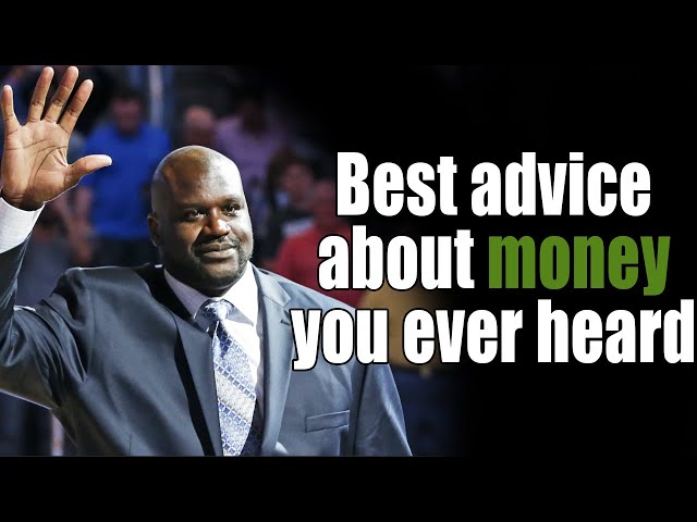 Best advice for people who want increase money - Shaquil Onil
