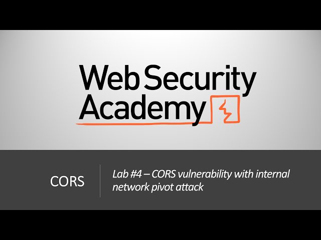 CORS - Lab #4 CORS vulnerability with internal network pivot attack | Long Video