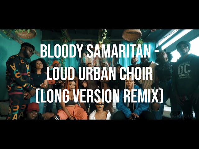 Bloody Samaritan - Loud Urban Choir (Long Version Remix)