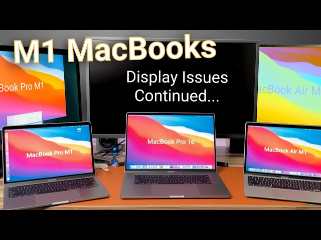 M1 MacBooks: Continued Display Issues After 11.1 Update and Compare with 16" MacBook Pro