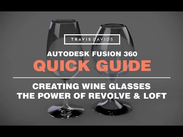 Autodesk Fusion 360 - Creating A Wine Glass - The Power Of Revolve & Loft (REUPLOAD)