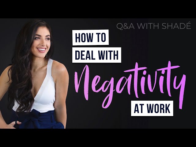 How to Stay Positive Around Negativity at Work - Q&A with Shadé