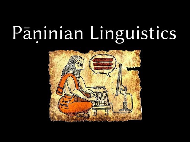 Linguistics Isn't 60 Years Old!: Pāṇinian Approaches to Language