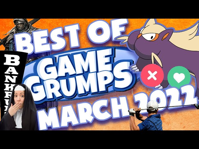 Best of... March 2022! | Game Grumps Compilations