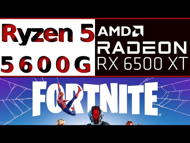 AMD Radeon RX 6500 XT -- AMD Ryzen 5 5600G -- Fortnite Battle Royale FPS Test