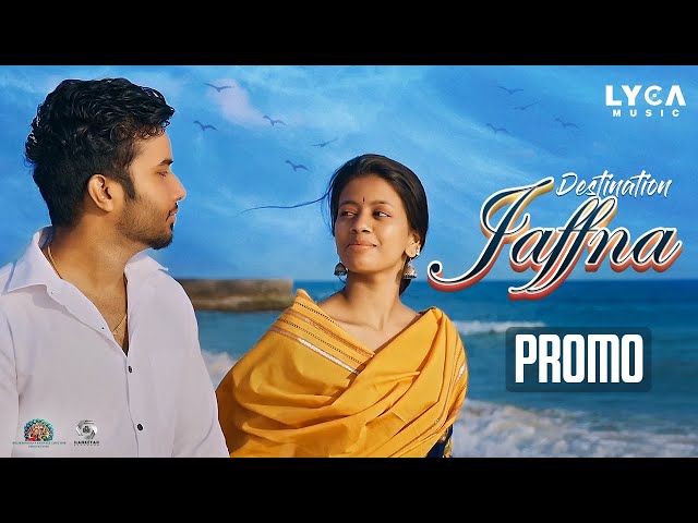 Destination Jaffna - Promo |Siva Pathmayan |Dayas Mohanathas | Shadhurshana J | Mahi SR | Lyca Music