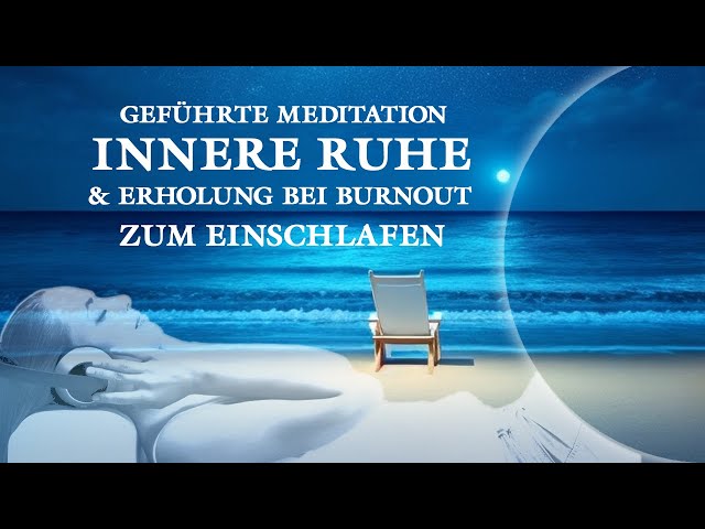 Innere Ruhe und Erholung - Meditation zum Einschlafen bei Burnout