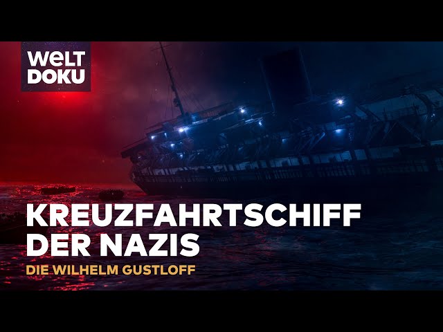 Kreuzfahrtschiff der Nazis - Die Wilhelm Gustloff - Lost Ships | WELT HD Doku