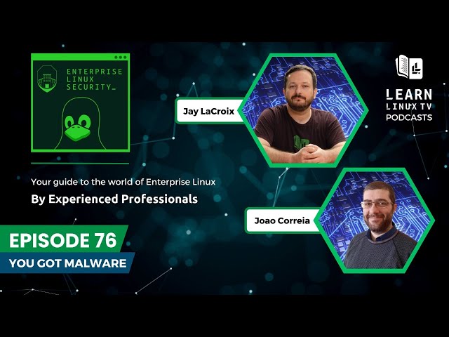 Enterprise Linux Security Episode 76 - You Got Malware