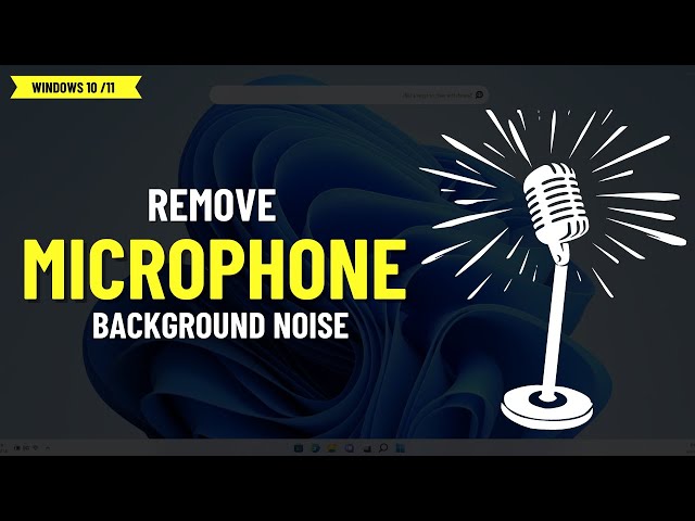 How to Remove Background Noise from Microphone on Windows 11 ✅