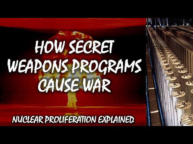 How Secret Weapons Programs Cause War | Nuclear Proliferation Explained