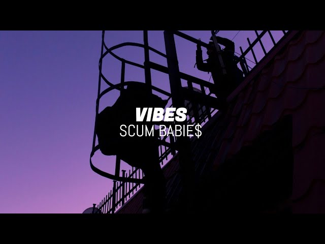 Scum Babie$ - Vibes (feat. Drty-Dnko, Castro Cable, Vintxge Kid & Kijana Damu)