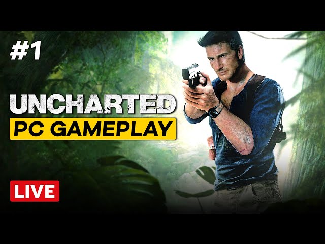 Uncharted PC Gameplay | Walkthrough Part 1 | LIVE