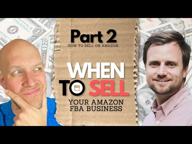 When to Sell an Amazon FBA Business (Part 2 of 9)