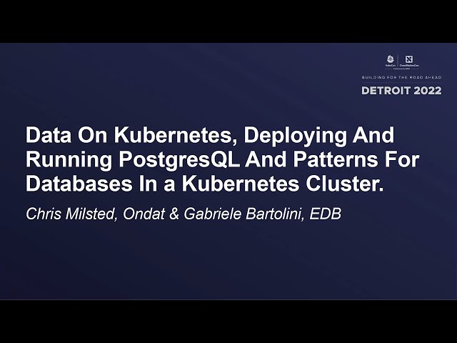 Data On Kubernetes, Deploying And Running PostgreSQL And... - Chris Milsted & Gabriele Bartolini
