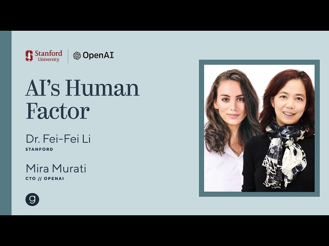 AI's Human Factor | Stanford's Dr. Fei-Fei Li and OpenAI CTO Mira Murati
