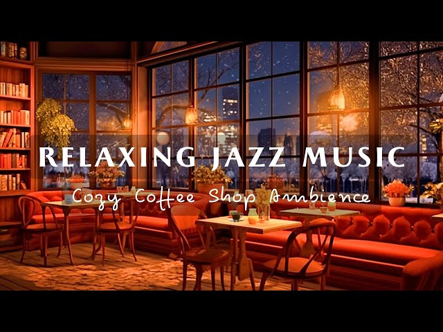 Relaxing Jazz Music in Cozy Coffee Shop Ambience ☕Soft Jazz Instrumental Music for Study, Work