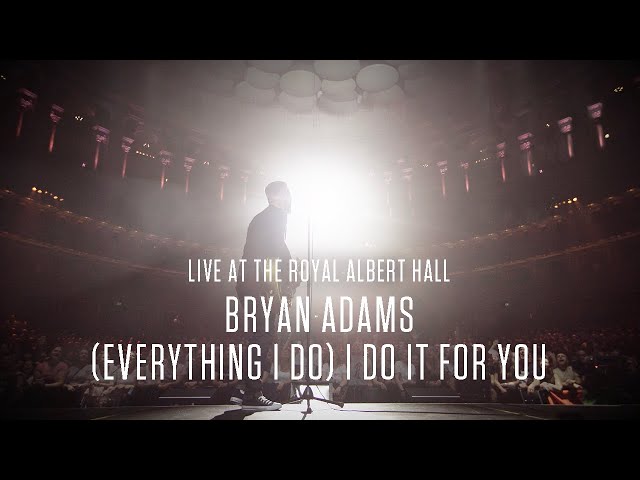 Bryan Adams - (Everything I Do) I Do It For You, Live At The Royal Albert Hall