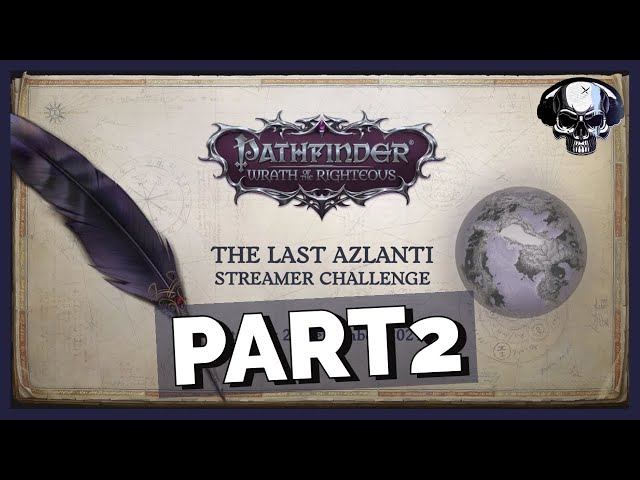 Pathfinder: WotR - Owlcat Last Azlanti Competition - Part 2