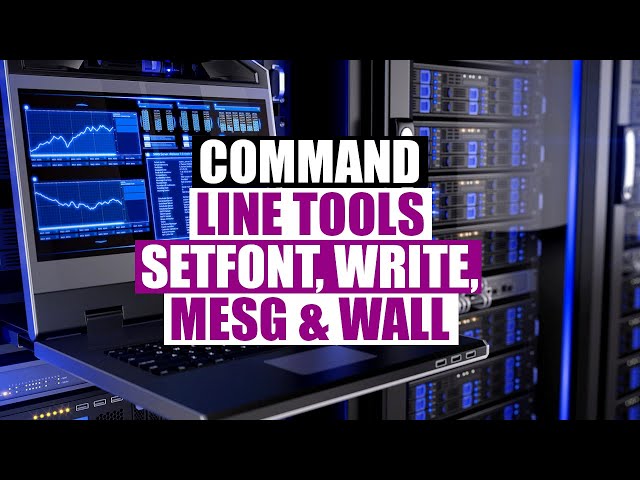 Command Line Tools Setfont, Write, and Wall