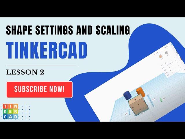 TinkerCAD - Lesson 2 - Advanced Shape Settings and Scaling