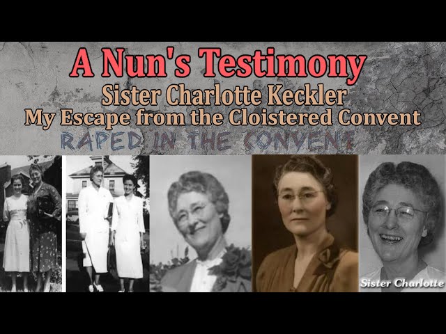 A Nun's Testimony - Sister Charlotte Keckler