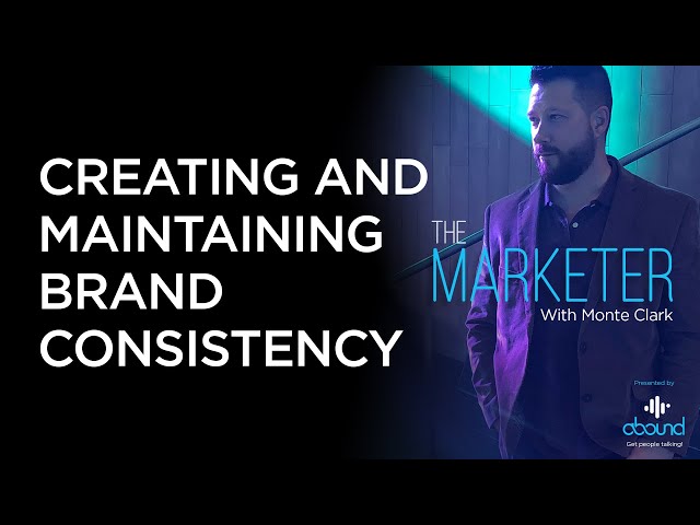 Creating and Maintaining Brand Consistency