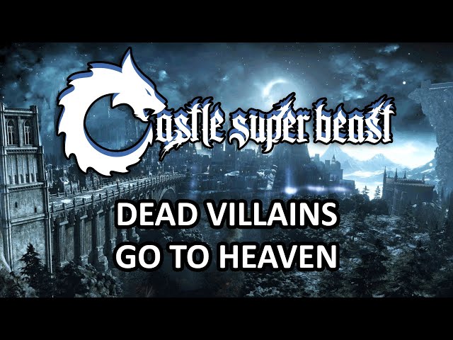 Castle Super Beast Clips: Dead Villains Go To Heaven