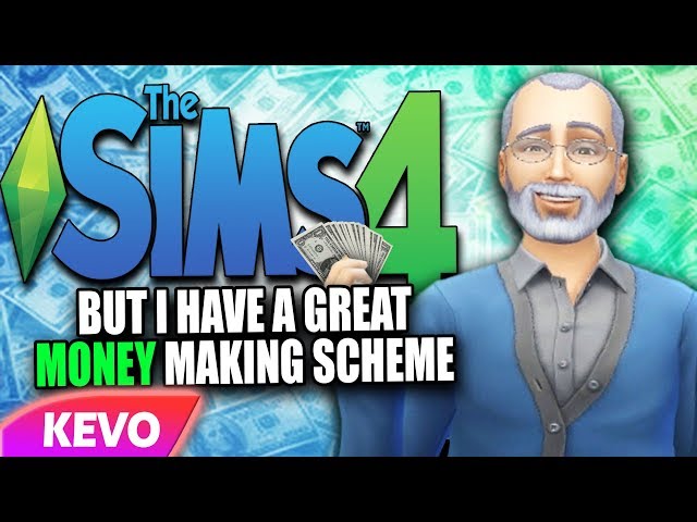 Sims 4 but I have a great money making scheme