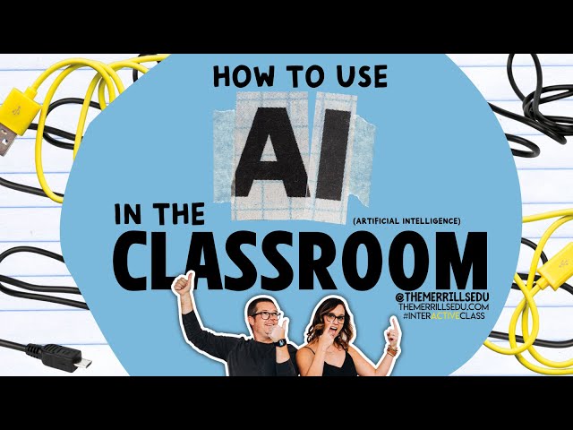 How to Use AI in the Classroom