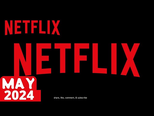 What’s Coming to Netflix in May 2024
