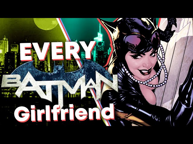 ALL of Batman's Girlfriends!