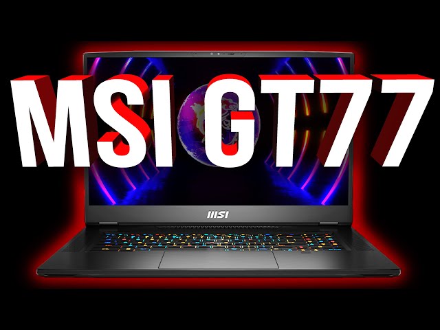 MSI GT77 - Unquestionably, the Most Powerful Gaming Laptop in 2023 (So Far)